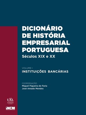 cover image of Dicionário de História Empresarial Portuguesa, Séculos xix e xx, Volume I  Instituições Bancárias